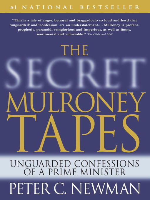 Title details for The Secret Mulroney Tapes by Peter C. Newman - Available